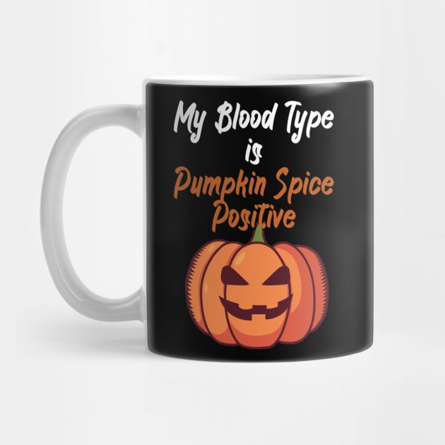 My Blood Type Is Pumpkin Spice positive by maxcode